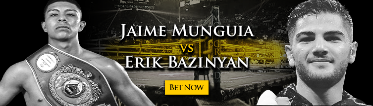 Jaime Munguia vs. Erik Bazinyan Boxing Betting